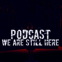 Podcast We Are Still Here