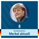Video Podcast: Bundeskanzlerin Merkel aktuell