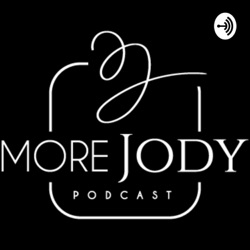 More Jody Podcast