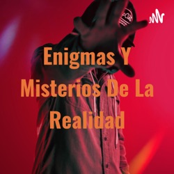 Enigmas Y Misterios De La Realidad