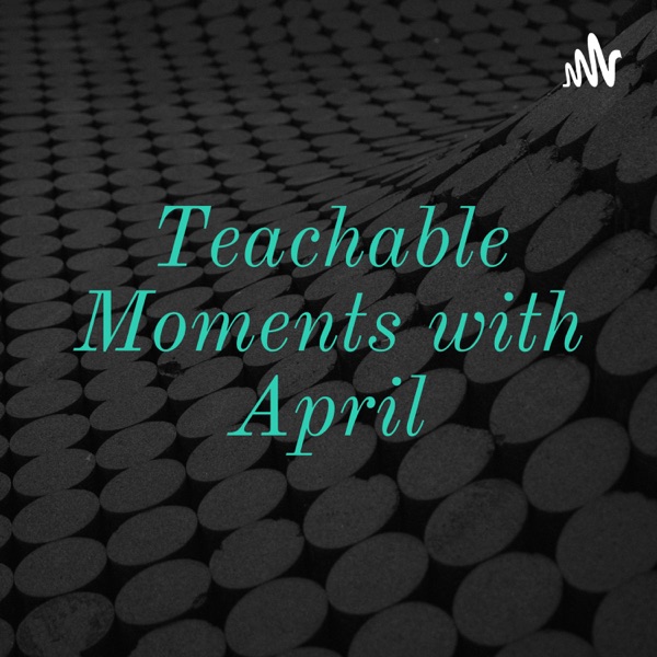Teachable Moments with April Artwork
