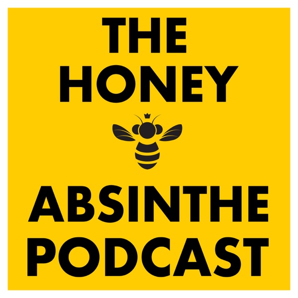 The Honey and Absinthe Podcast