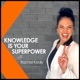 Knowledge Is Your Superpower