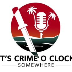 It’s Crime O Clock Somewhere 