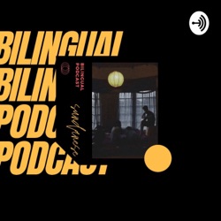 Bilingual Podcast
