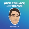 Nick Pollack & Friends Podcast artwork