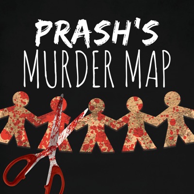 Prash's Murder Map: True Crime Podcast Prash's Murder Map: True Crime Podcast