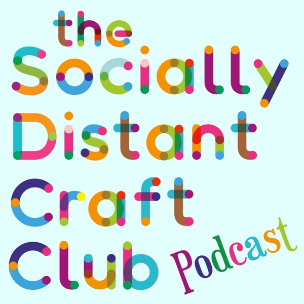 The Socially Distant Craft Club Podcast Artwork