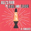 All's Fair in Lava and Floor artwork