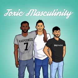 Toxic Masculinity