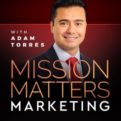 Mission Matters Marketing with Adam Torres
