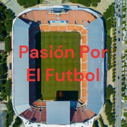 Pasión Por El Futbol