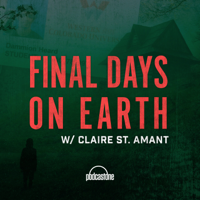 Final Days On Earth with Claire St. Amant podcast