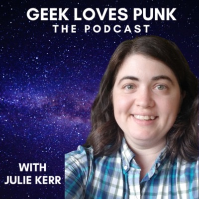 Geek Loves Punk: The Podcast Geek Loves Punk: The Podcast