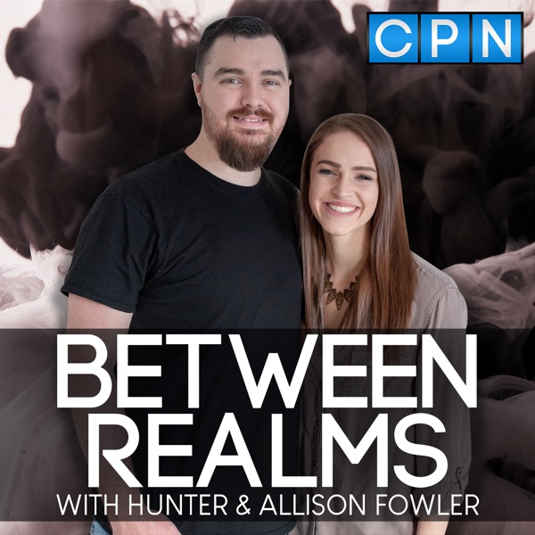 Artwork for Between Realms with Hunter and Allison Fowler