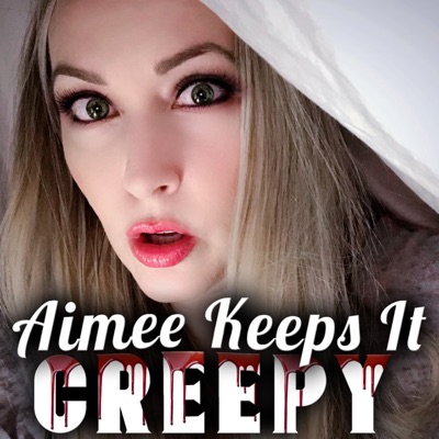 Aimee Keeps it Creepy Aimee Keeps it Creepy