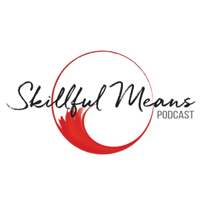 Skillful Means Podcast Skillful Means Podcast