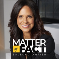 Matter of Fact with Soledad O'Brien podcast