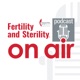 Fertility and Sterility On Air - Unplugged: June 2024