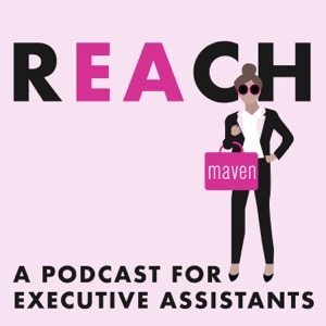 REACH - A Podcast for Executive Assistants