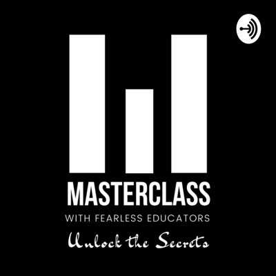Masterclass With Fearless Educator Masterclass With Fearless Educator