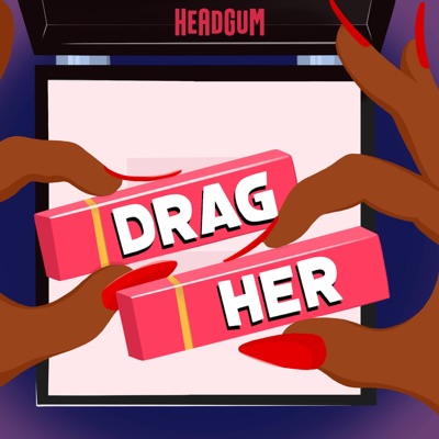 Drag Her! A RuPaul's Drag Race Podcast Drag Her! A RuPaul's Drag Race Podcast