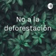 No a la deforestación 