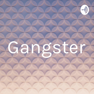 Gangster podcast