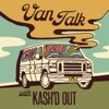 Van Talk with Kash'd Out artwork