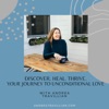 Discover. Heal. Thrive. - Your Journey to Unconditional Love artwork