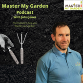 Master My Garden Podcast - John Jones