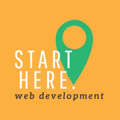 Start Here: Web Development Start Here: Web Development