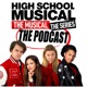 High School Musical The Musical The Series The Podcast 