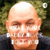 What your Daddy never told you artwork