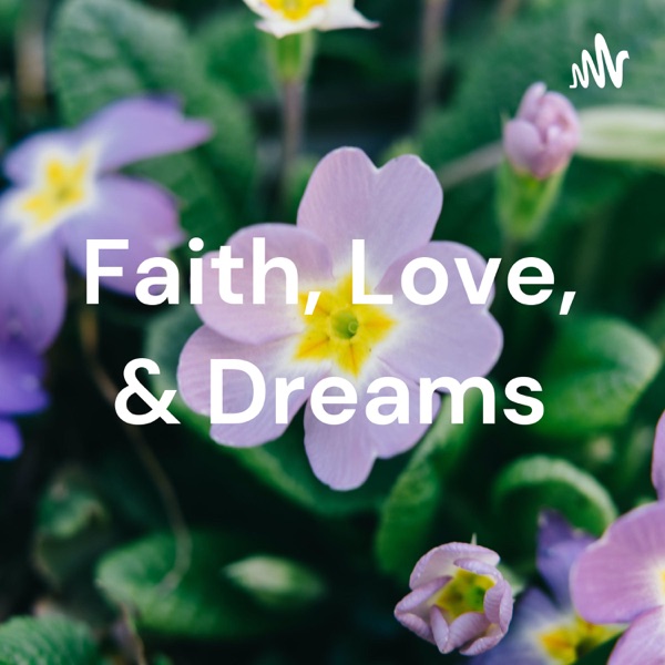Faith, Love, & Dreams Artwork