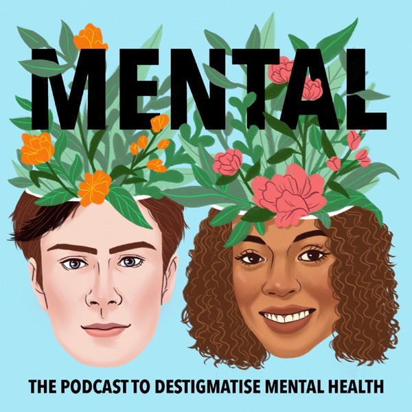 Mental - The Podcast to Destigmatise Mental Health image