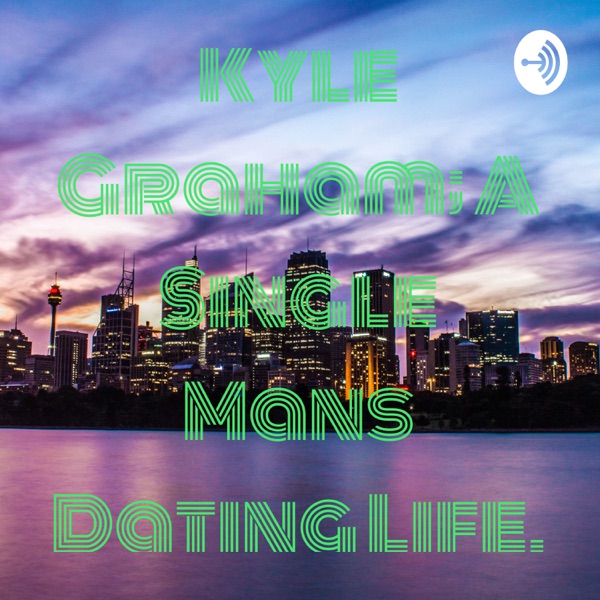 Kyle Graham; A Single Mans Dating Life. Artwork