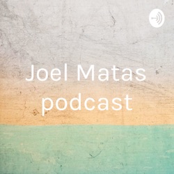 Joel Matas podcast