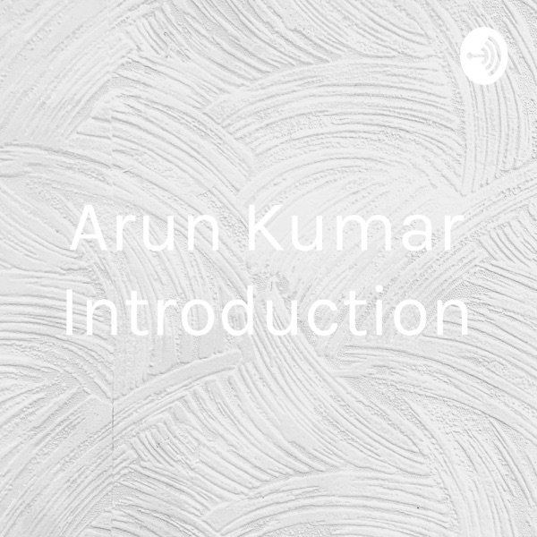 Arun Kumar Introduction