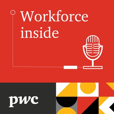 PwC's Workforce Inside podcast series PwC's Workforce Inside podcast series