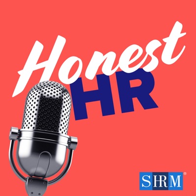 Honest HR: A Podcast from SHRM Spilling HR Truths Honest HR: A Podcast from SHRM Spilling HR Truths