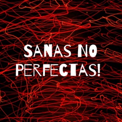 Sanas NO Perfectas! 