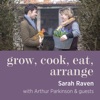 grow, cook, eat, arrange with Sarah Raven & friends artwork