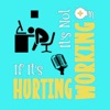 If It's Hurting It's Not Working artwork