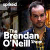 The Brendan O'Neill Show - The Brendan O'Neill Show