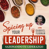 Spicing Up Your Leadership - Sazonando Tu Liderazgo - Gabriel Furman