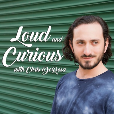 Loud and Curious with Chris DeRosa | Listen Free on Castbox.