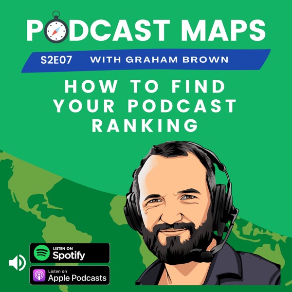 Podcast Maps S2E7 - How to Find Your Podcast Ranking