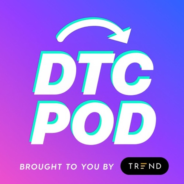 DTC POD: A Podcast for eCommerce and DTC Brands