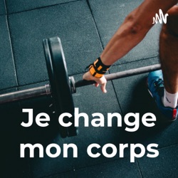 Je change mon corps